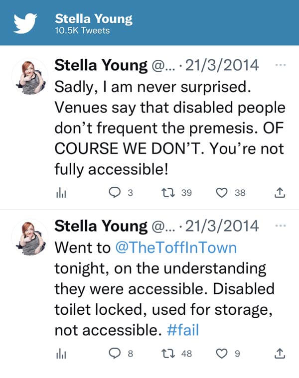 Stella's Tweet: Went to the @TheToffinTown tonight, on the understanding they were accessible. Disabled toilet locked, used for storage, not accessible #fail